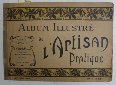 ALBUM ILLUSTRE DE L &amp;#039;ARTISAN PRATIQUE , CATALOG DE PREZENTARE A PRODUSLEOR MAGAZINULUI , OCTOMBRIE 1912 foto