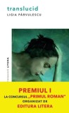 Translucid - Paperback - Ligia P&acirc;rvulescu - Litera