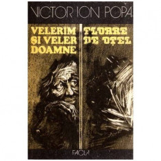 Victor Ion Popa - Velerim si Veler Doamne. Floare de otel - roman de razboi - 113842