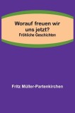Worauf freuen wir uns jetzt?; Fr