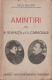 Paul Bujor - Amintiri de A. Vlahuta si I.L. Caragiale (editie princeps)