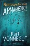 RETROSPECTIVA ASUPRA ARMAGHEDONULUI. CU DESENE ALE AUTORULUI-KURT VONNEGUT, Humanitas