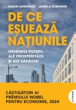 Cumpara ieftin De ce esueaza natiunile. Originile puterii, ale prosperitatii si ale saraciei