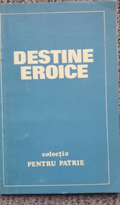 Destine eroice, Colectia Pentru Patrie, vol I, 1973, 96 pagini foto