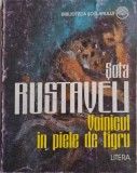 Voinicul in piele de tigru - Sota Rustaveli, Carte Anticariat