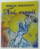 NOI , EVREII de MIHAIL SEBASTIAN , 2016 * MINIMA UZURA