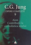OPERE COMPLETE VOL IX : AION , CONTRIBUTII LA SIMBOLISTICA SINELUI de C.G. JUNG 2003