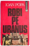 robi pe uranus de ioan popa
