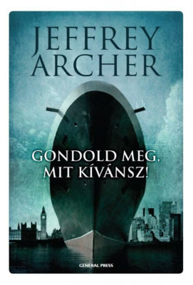 Gondold meg, mit k&amp;iacute;v&amp;aacute;nsz! - Clifton-kr&amp;oacute;nika 4. - Jeffrey Archer foto