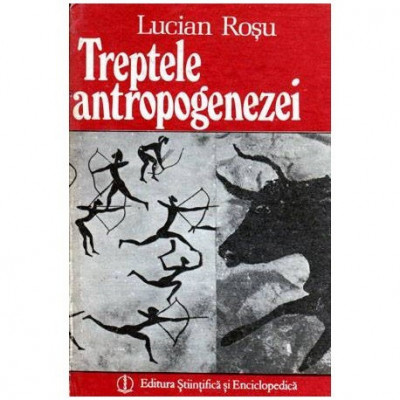 Lucian Rosu - Treptele antropogenezei - Mic dictionar al oamenilor fosili - 103513 foto