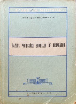 Bazele proiectarii bombelor de aruncator - Antonescu Ioan foto