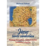 J&eacute;zus tan&iacute;t&oacute; v&aacute;ndorl&aacute;sa - Boldog Emmerick Anna Katalin l&aacute;tom&aacute;sai alapj&aacute;n - Helmut Fahsel