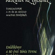 Részletek az egészhez. Tanulmányok a 19. és a 20. század magyar zenéjéről. Emlékkönyv a 80 éves Bónis Ferenc tiszteletére - Ittzés Mihály szerkesztett