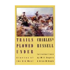 Trails Plowed Under: Stories of the Old West