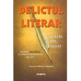 Mircea Colosenco - Delictul literar. Imitatie, copie, plagiat. Istoria negativa a literaturii romane 1882-1937 - 137058