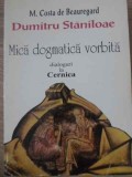 MICA DOGMATICA VORBITA. DIALOGURI LA CERNICA-M.COSTA DE BEAUREGARD - DUMITRU STANILOAE-262914