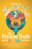The Present Truth and the LGBTQ+ Movement: Understanding the Dangers of Affirmation, while Acting Redemptively.