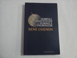 Domnia cantitatii si semnele vremurilor - Rene Guenon, Humanitas