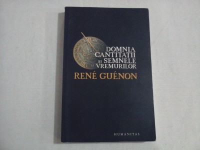 Domnia cantitatii si semnele vremurilor - Rene Guenon foto