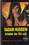 Gerard de Villiers - Sadam Hussein tradat de fiii sai