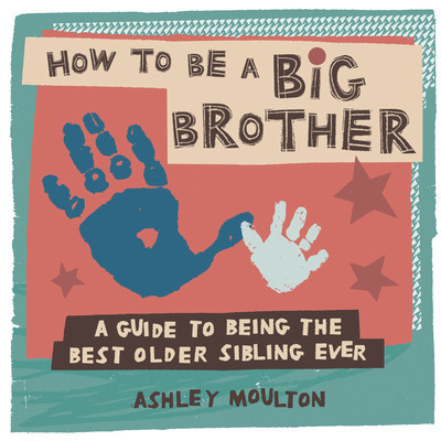 How to Be a Big Brother: A Guide to Being the Best Older Sibling Ever foto
