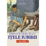 Papucii tesuti cu itele iubirii. Paul Brand - Lucille Travis