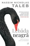 Lebada neagra. Impactul foarte putin probabilului. Editie de colectie/Nassim Nicholas Taleb