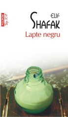 Lapte negru - Elif Shafak - Polirom