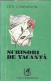 Cumpara ieftin Scrisori de vacanta - Titu Constantin, Editura Cartea Romaneasca, 1977, Literatura Romana, Clasic