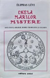 Cumpara ieftin Cheia marilor mistere - 1999 - Eliphas Levi (M13)
