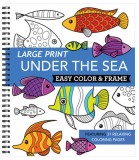 Large Print Easy Color &amp; Frame - Under the Sea (Adult Coloring Book)