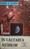 Virgil V. Scurtu - In cautarea astrilor (Editia: 1986)