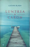 Luntrea Lui Caron - Lucian Blaga , G61