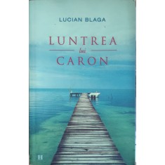 Luntrea Lui Caron - Lucian Blaga , G61