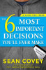 The 6 Most Important Decisions You&#039;ll Ever Make: A Guide for Teens: Updated for the Digital Age