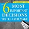 The 6 Most Important Decisions You&#039;ll Ever Make: A Guide for Teens: Updated for the Digital Age