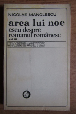 Arca lui Noe, vol. 3 Eseu despre romanul romanesc Nicolae Manolescu foto