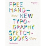 Free Hand New Typography Sketchbooks - Cartea lui Steven Heller si Lita Talarico, explorand procesele creative in tipografie