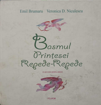 BASMUL PRINTESEI REPEDE-REPEDE (O POVESTE PENTRU ADULTI)-EMIL BRUMARU, VERONICA D. NICULESCU foto