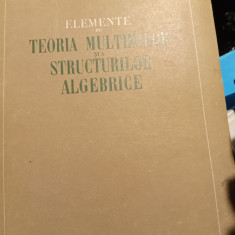 ELEMENTE DE TEORIA MULȚIMILOR ȘI STRICTURILOR ALGEBRICE - SERGIU VASILACHE, 1956