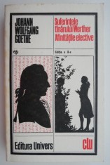 Suferintele tanarului Werther. Afinitatile elective &ndash; Johann Wolfgang Goethe (putin uzata)
