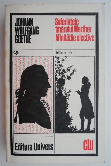 Suferintele tanarului Werther. Afinitatile elective &ndash; Johann Wolfgang Goethe (putin uzata)