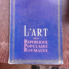 L'ART DANS LA REPUBLIQUE POPULAIRE ROUMAINE, TEXT IN LIMBA FRANCEZA