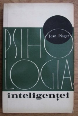 Jean Piaget - Psihologia inteligentei foto