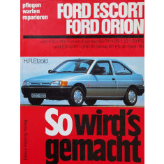 So Wird&#039;s Gemacht. Ford Escort/orion - H. R. Etzold , X156