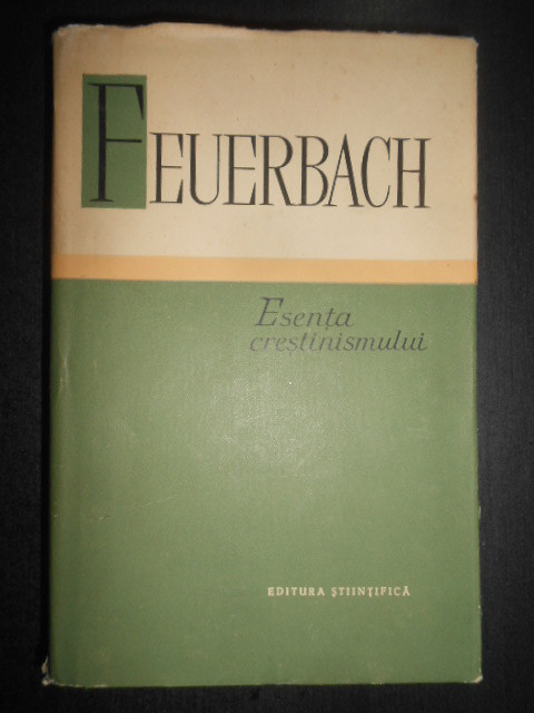 Ludwig Feuerbach - Esenta crestinismului (1961, editie cartonata)