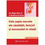 Cumpara ieftin Cele sapte secrete ale sanatatii, fericirii si succesului in relatii - Don, Mix