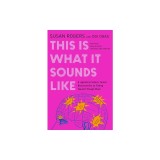 This Is What It Sounds Like: What the Music You Love Says about You