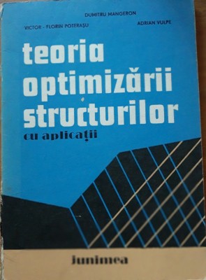 Teoria Optimizarii Structurilor Cu Aplicatii - Victor Florin Poterasu, Ad. Vulpe foto