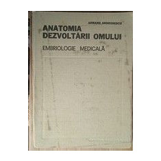 Anatomia dezvoltarii omului. Embriologie medicala- Armand Andronescu